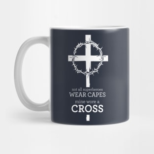 Not all superheroes wear capes, mine wore a cross Mug